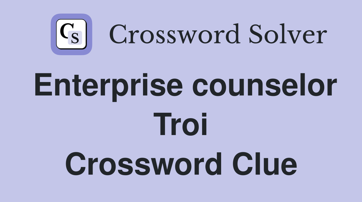Enterprise counselor Troi Crossword Clue