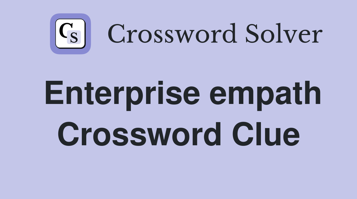 Enterprise empath Crossword Clue