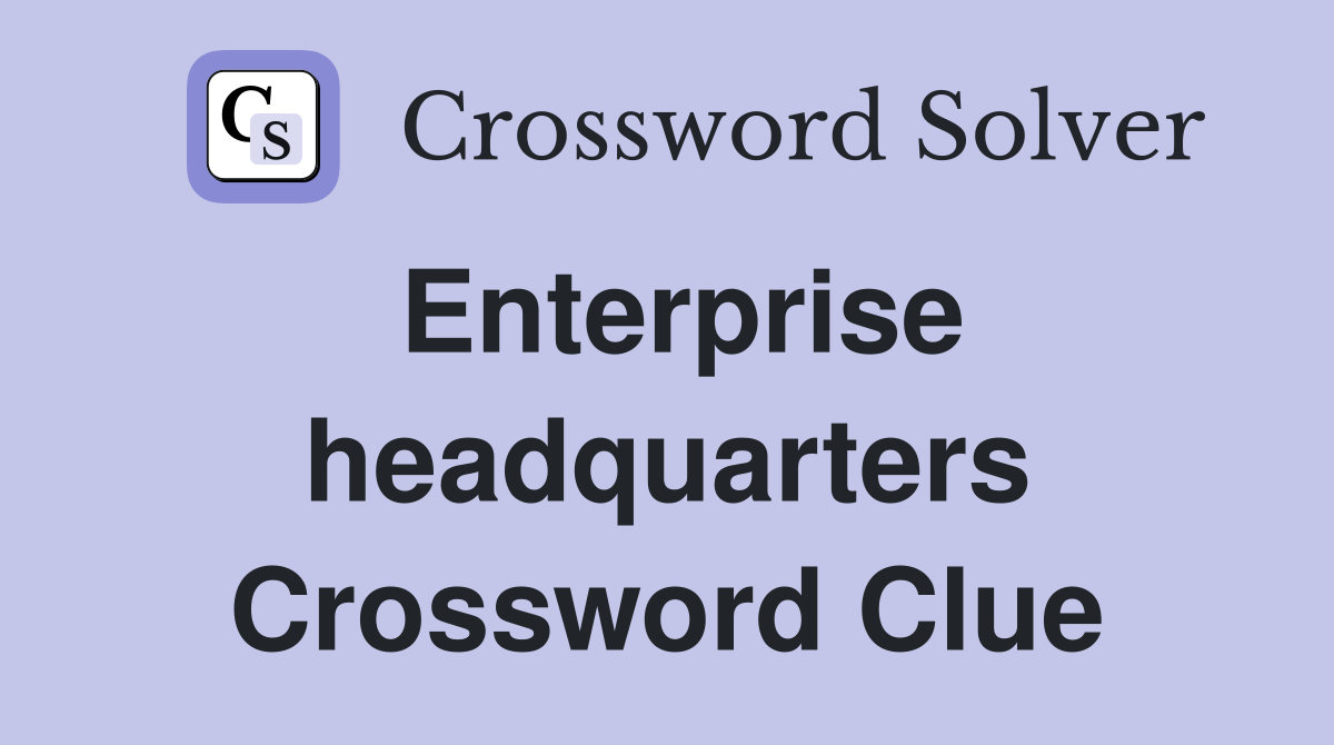 Enterprise headquarters Crossword Clue