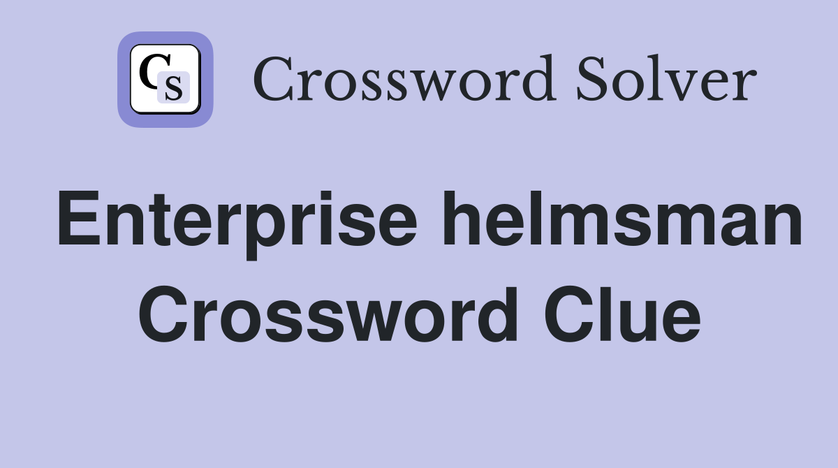 Enterprise helmsman Crossword Clue