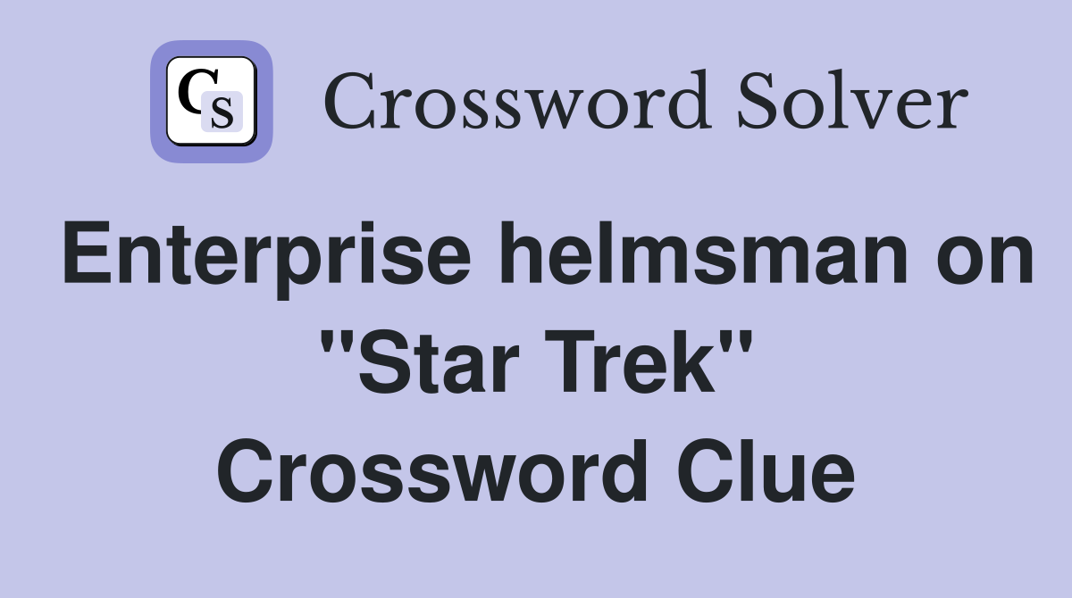 Enterprise helmsman on "Star Trek" Crossword Clue