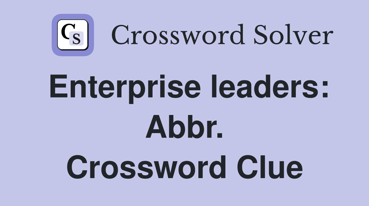 Enterprise leaders: Abbr. Crossword Clue