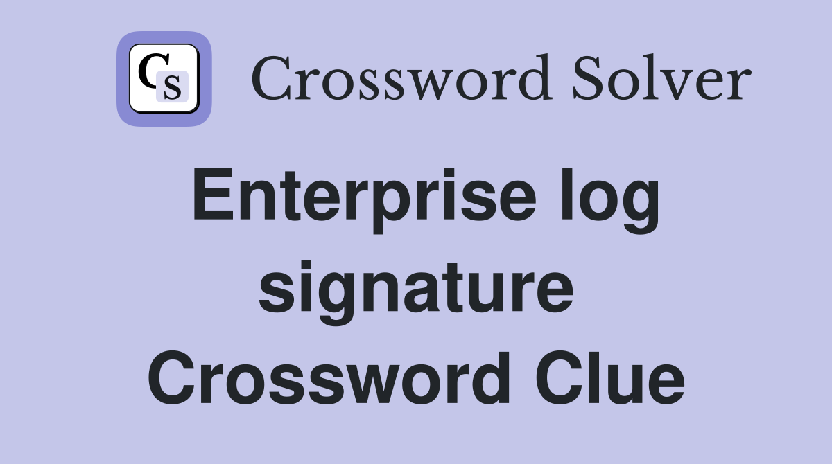 Enterprise log signature Crossword Clue