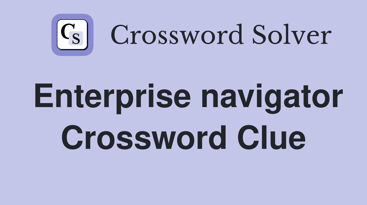 Enterprise navigator Crossword Clue