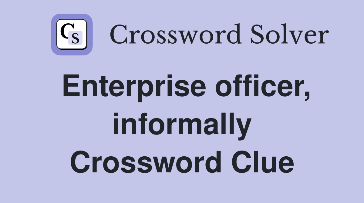 Enterprise officer, informally Crossword Clue