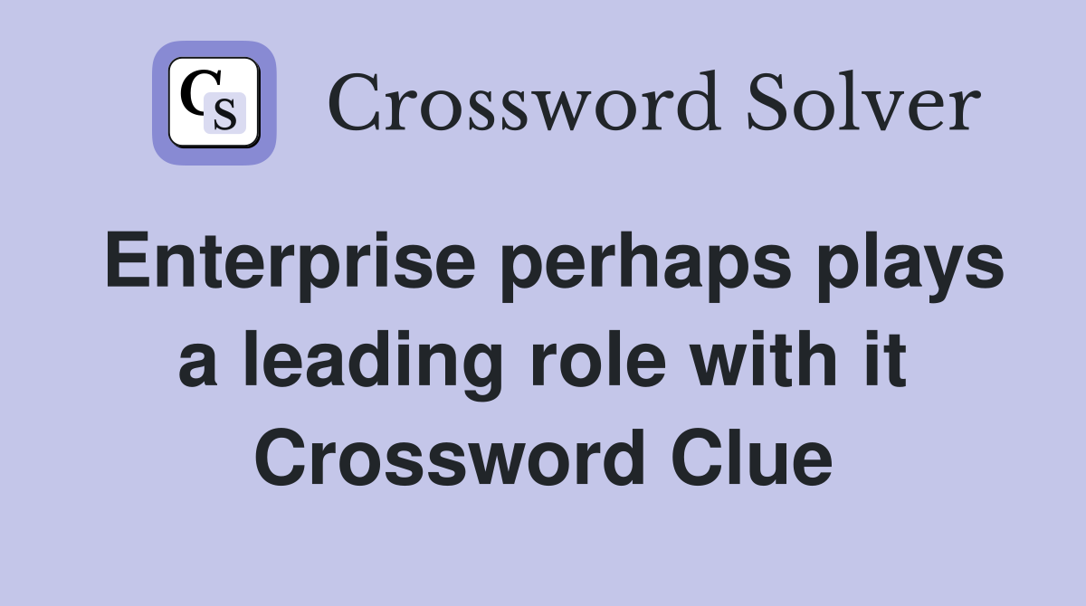 Enterprise perhaps plays a leading role with it Crossword Clue