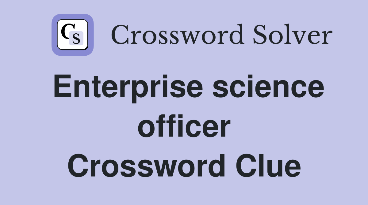 Enterprise science officer Crossword Clue