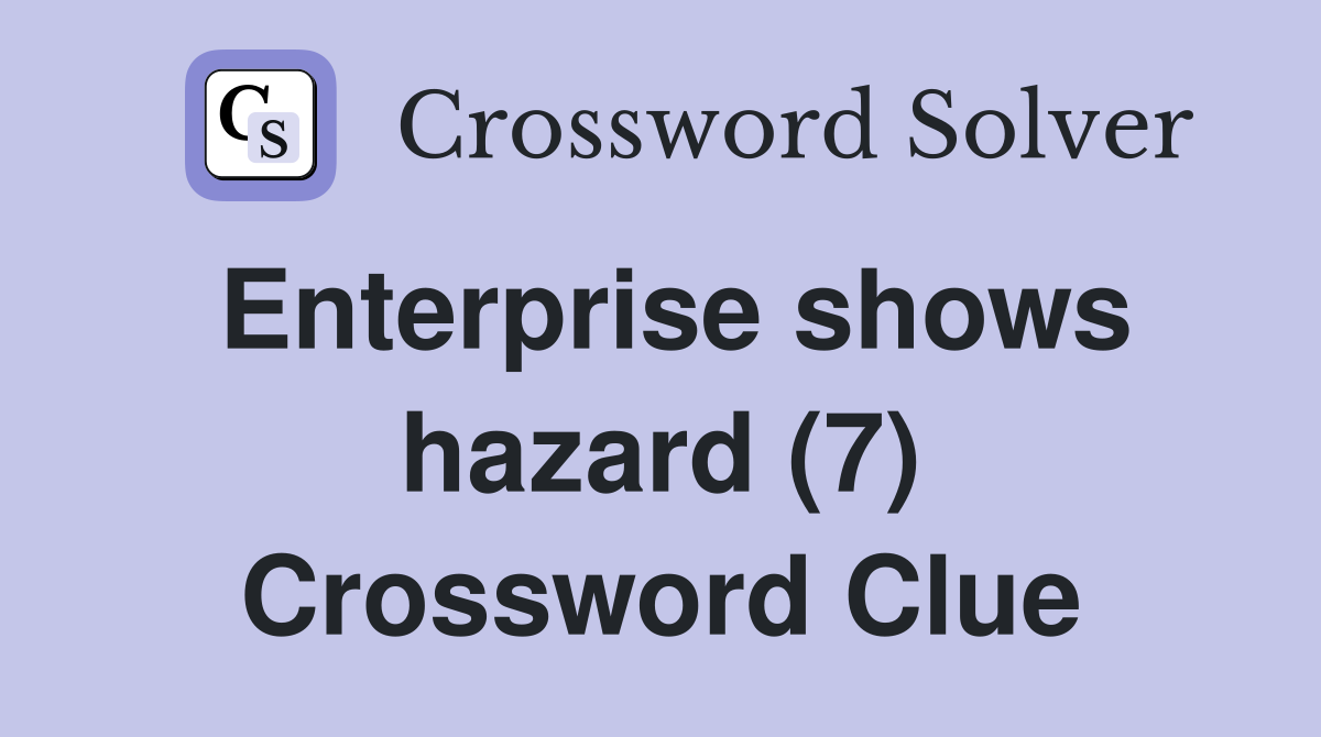 Enterprise shows hazard (7) Crossword Clue