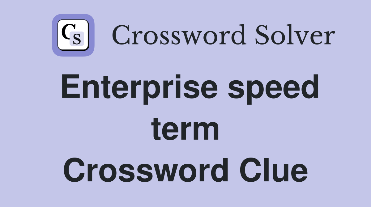 Enterprise speed term Crossword Clue