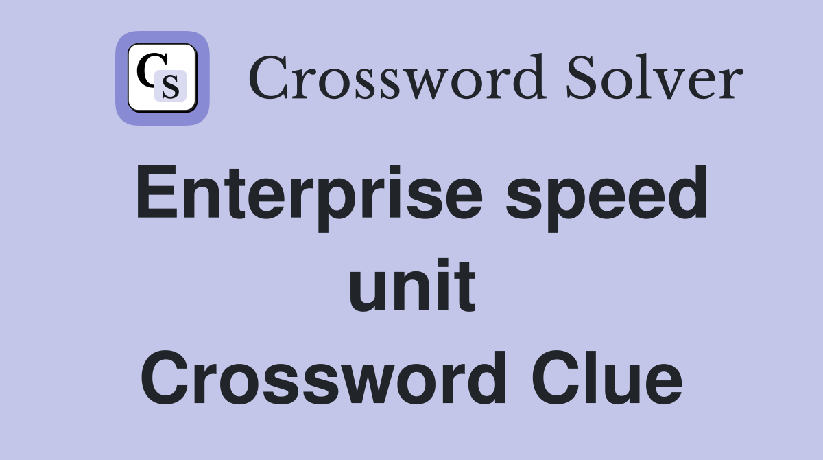 Enterprise speed unit Crossword Clue