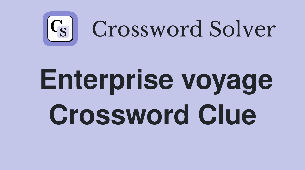 Enterprise voyage Crossword Clue