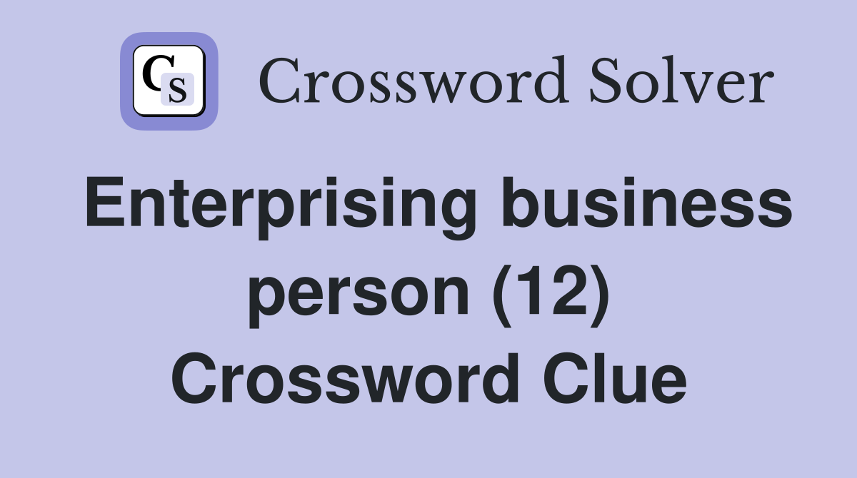 Enterprising business person (12) Crossword Clue