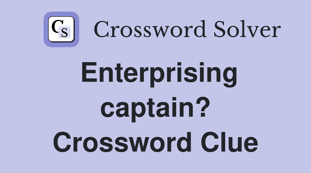 Enterprising captain? Crossword Clue
