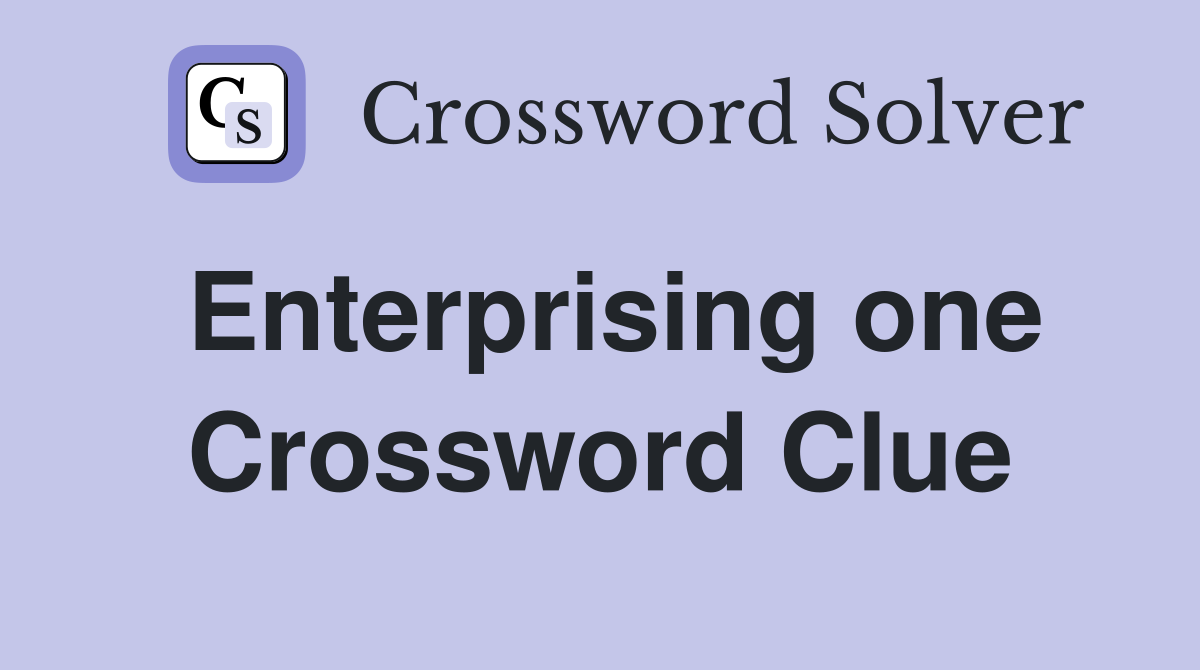 Enterprising one Crossword Clue