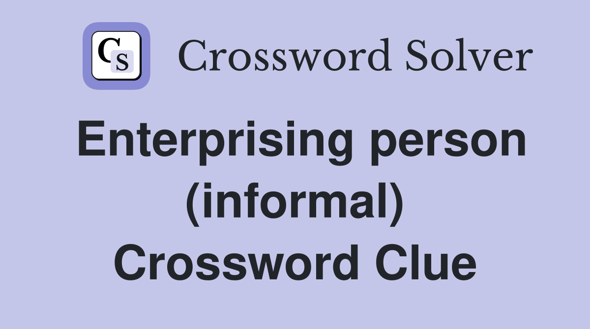Enterprising person (informal) Crossword Clue