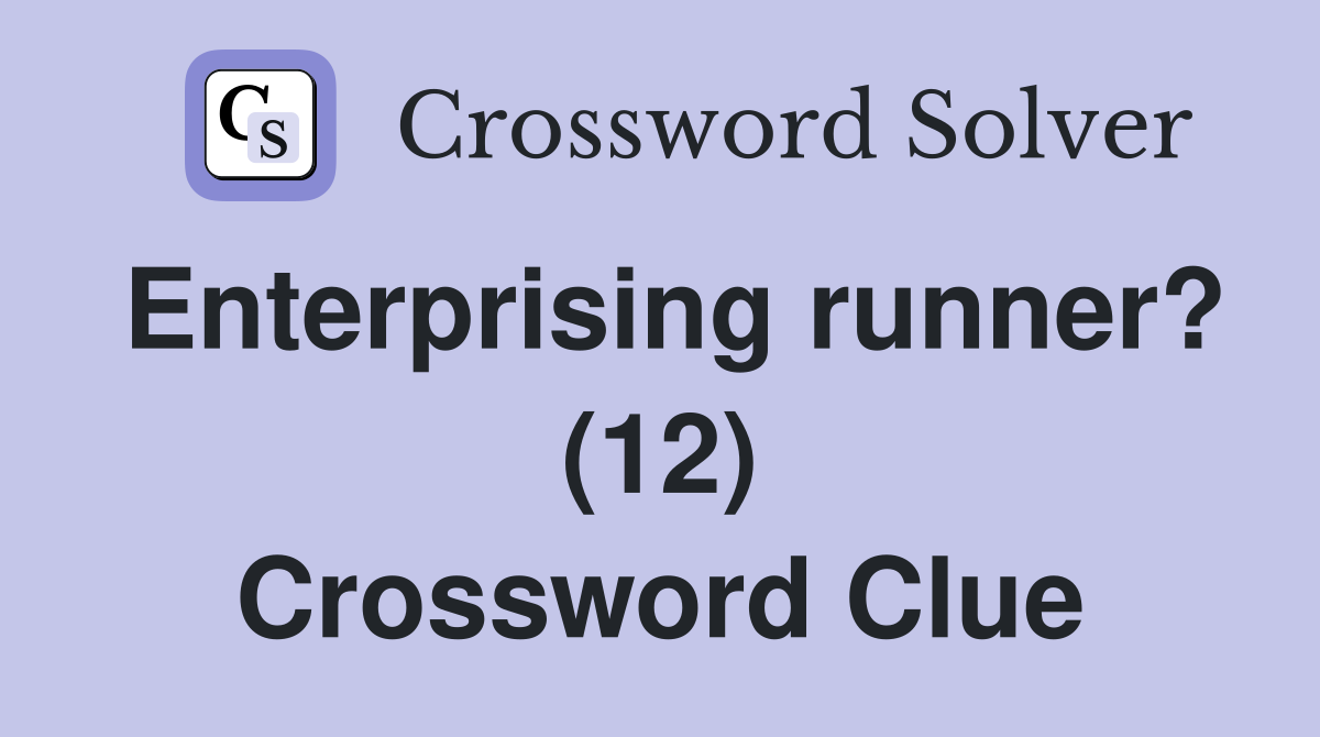 Enterprising runner? (12) Crossword Clue