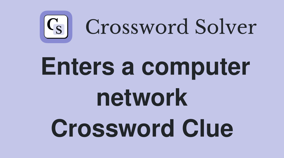 Enters a computer network Crossword Clue