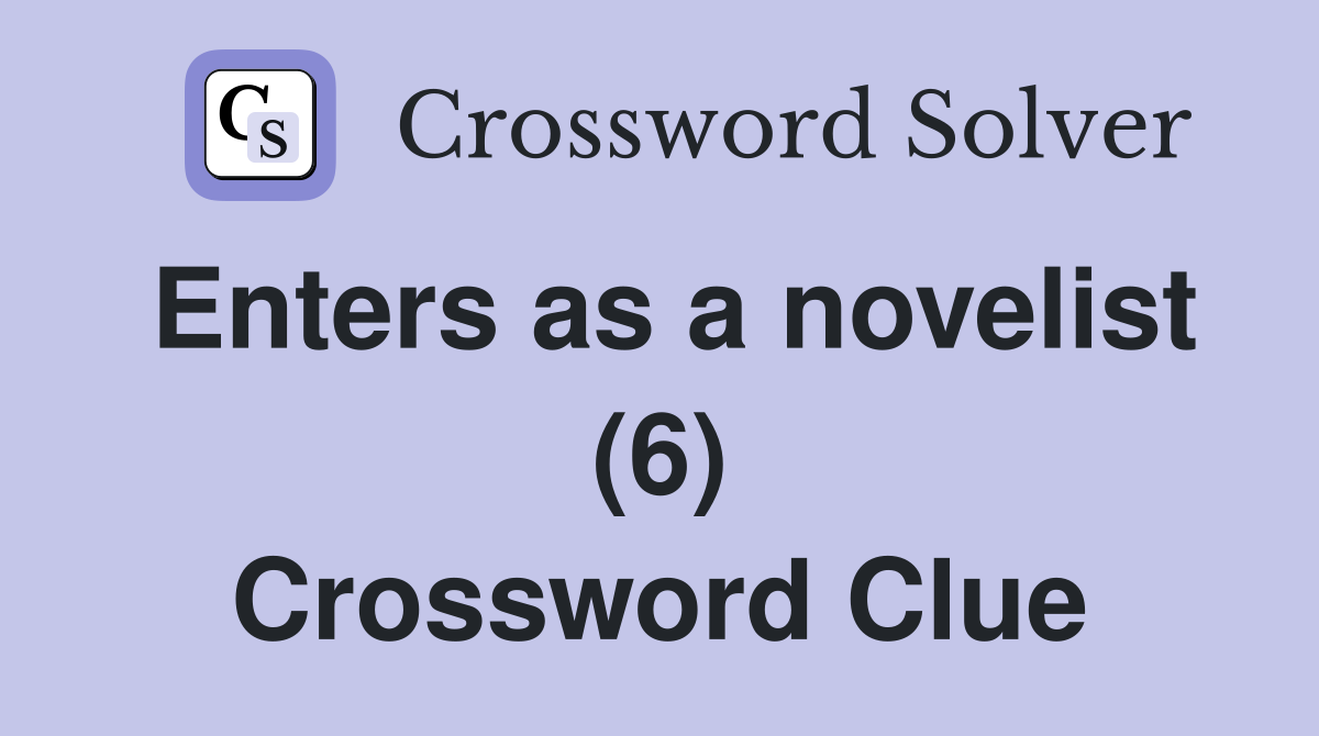 Enters as a novelist (6) Crossword Clue