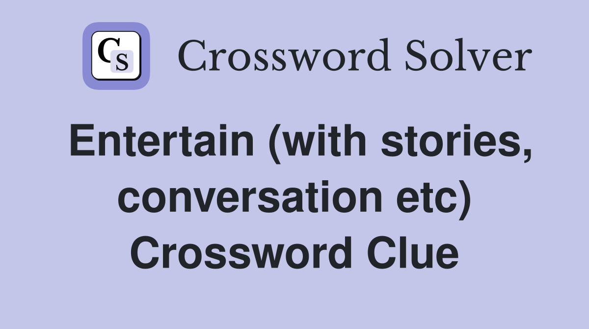 Entertain (with stories, conversation etc) Crossword Clue