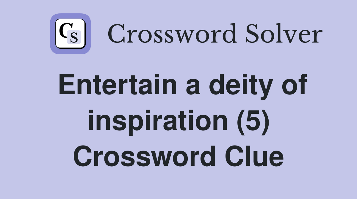 Entertain a deity of inspiration (5) Crossword Clue