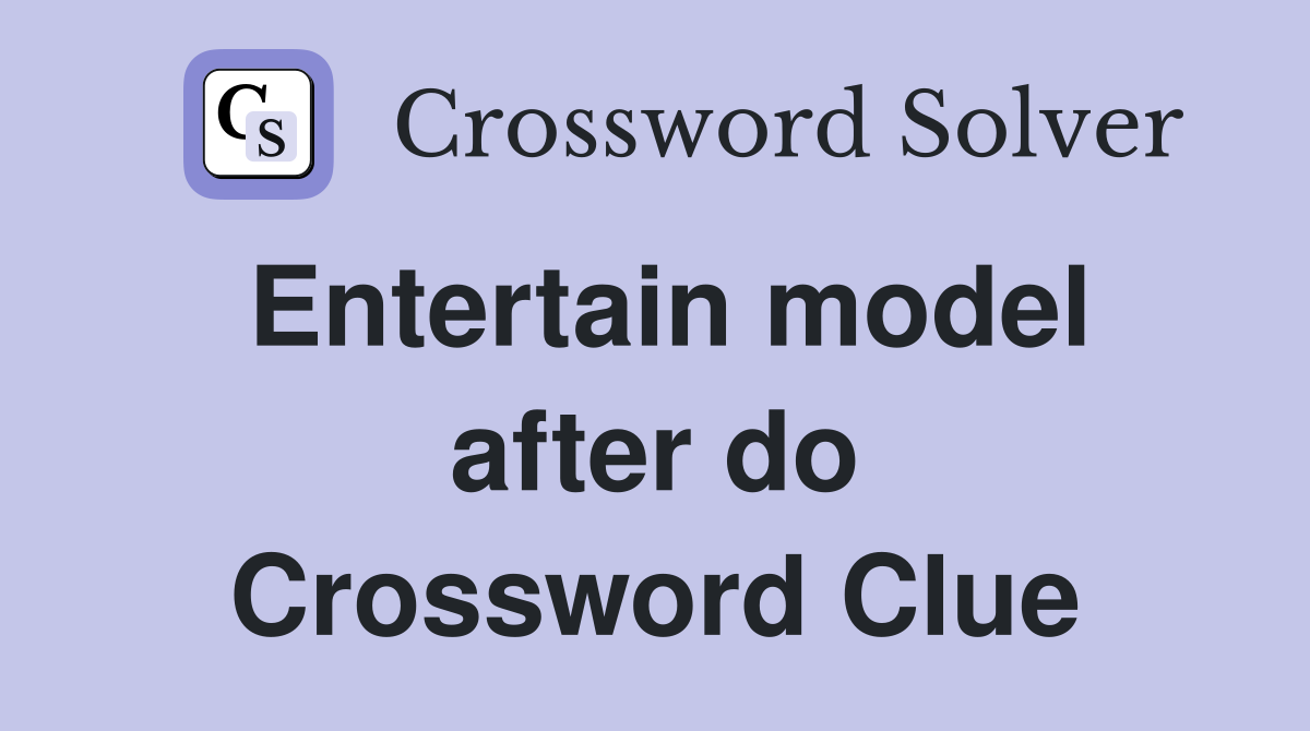 Entertain model after do Crossword Clue