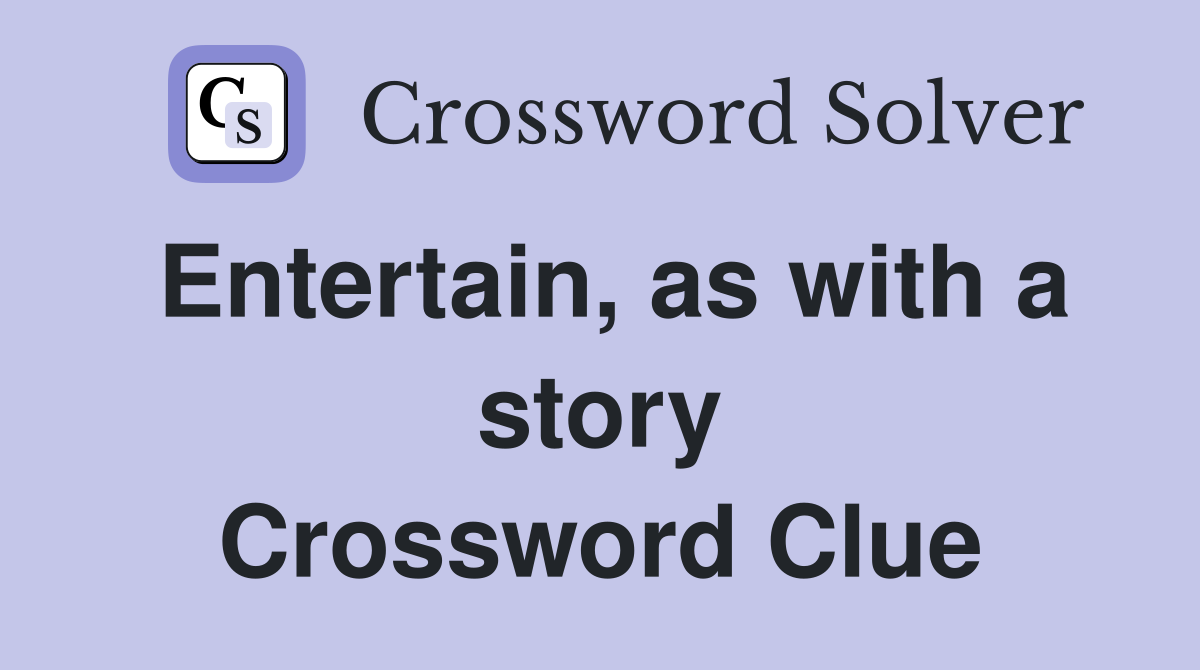 Entertain, as with a story Crossword Clue
