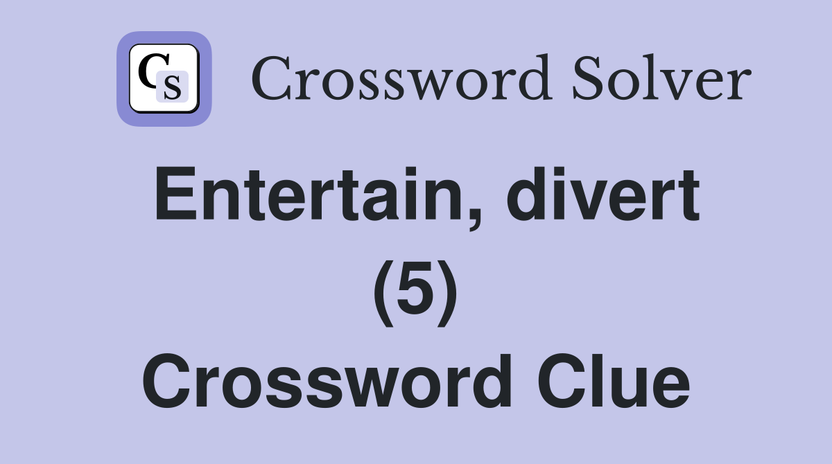 Entertain, divert (5) Crossword Clue
