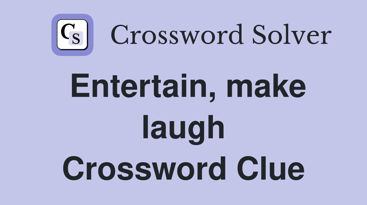 Entertain, make laugh Crossword Clue