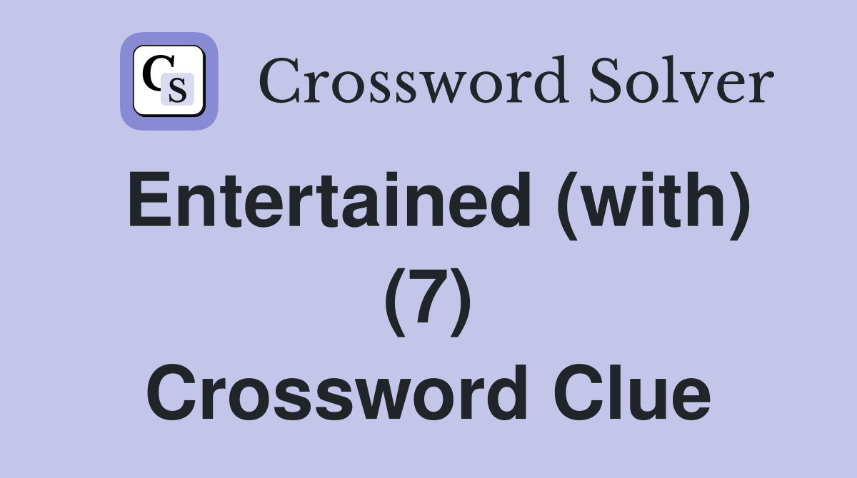 Entertained (with) (7) Crossword Clue