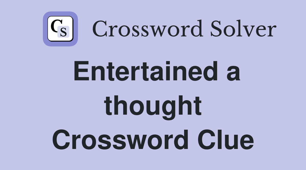 Entertained a thought Crossword Clue