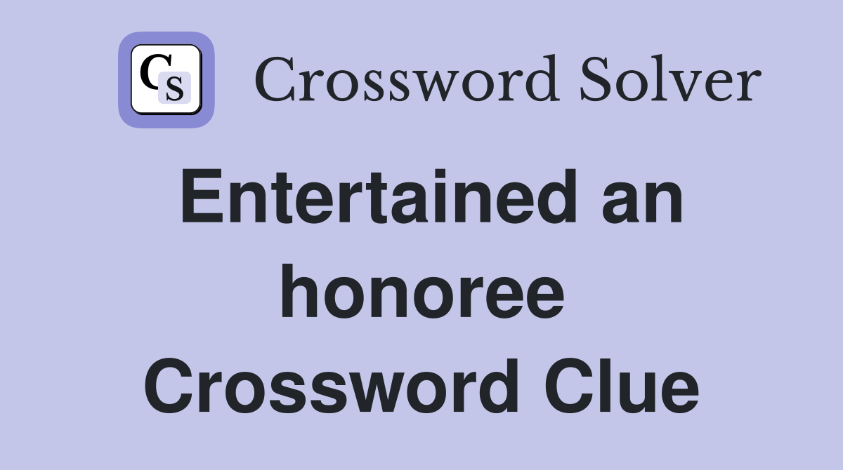 Entertained an honoree Crossword Clue