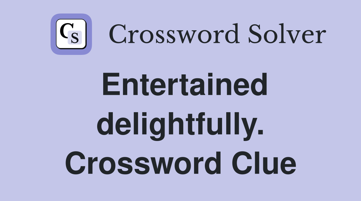 Entertained delightfully. Crossword Clue