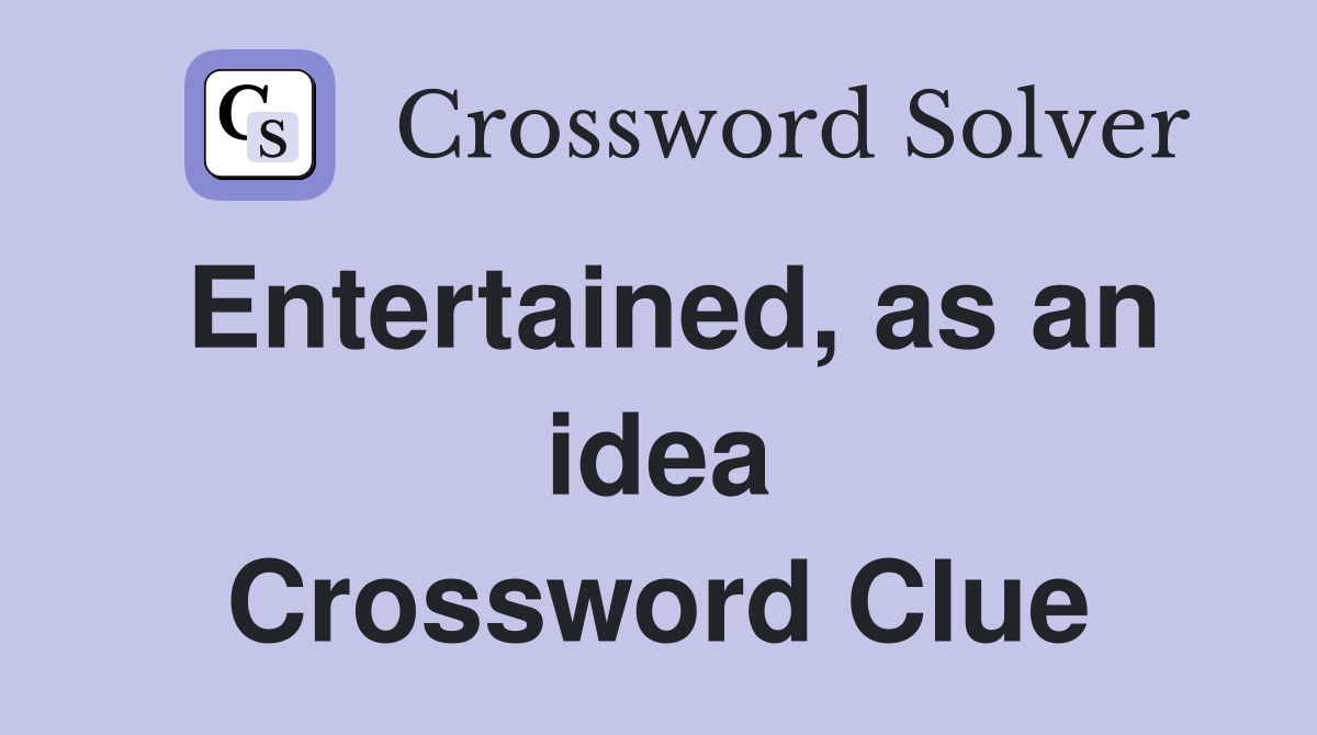 Entertained, as an idea Crossword Clue