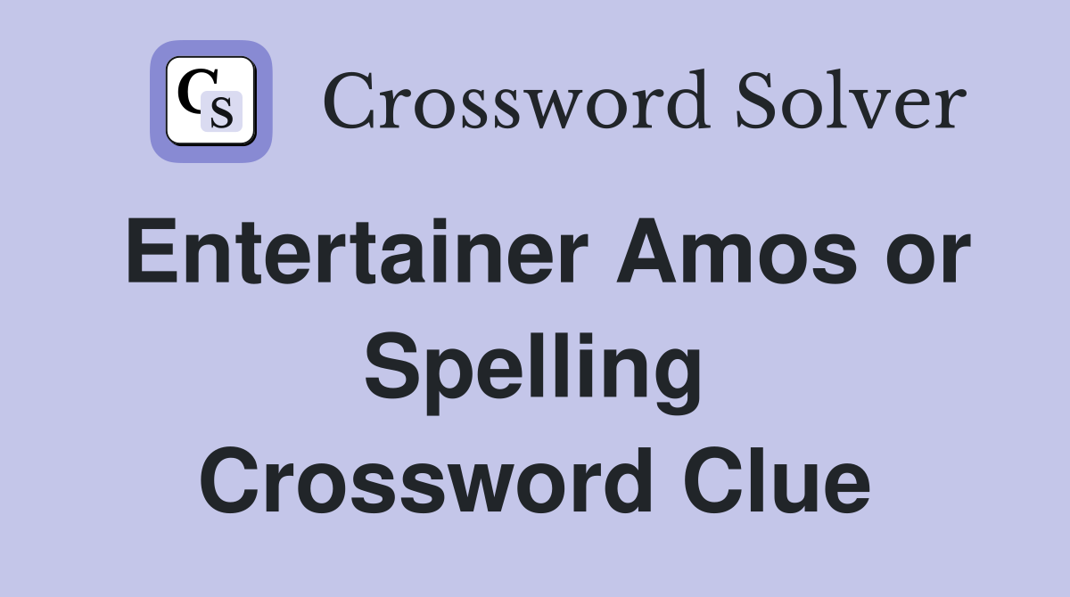 Entertainer Amos or Spelling Crossword Clue