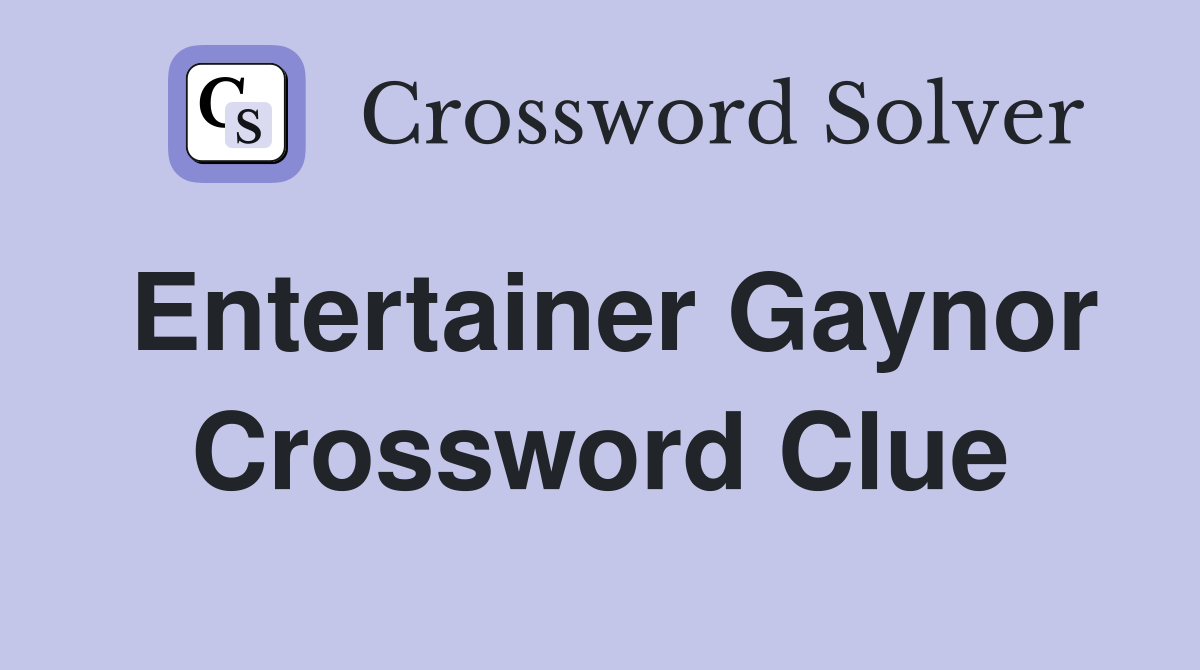 Entertainer Gaynor Crossword Clue