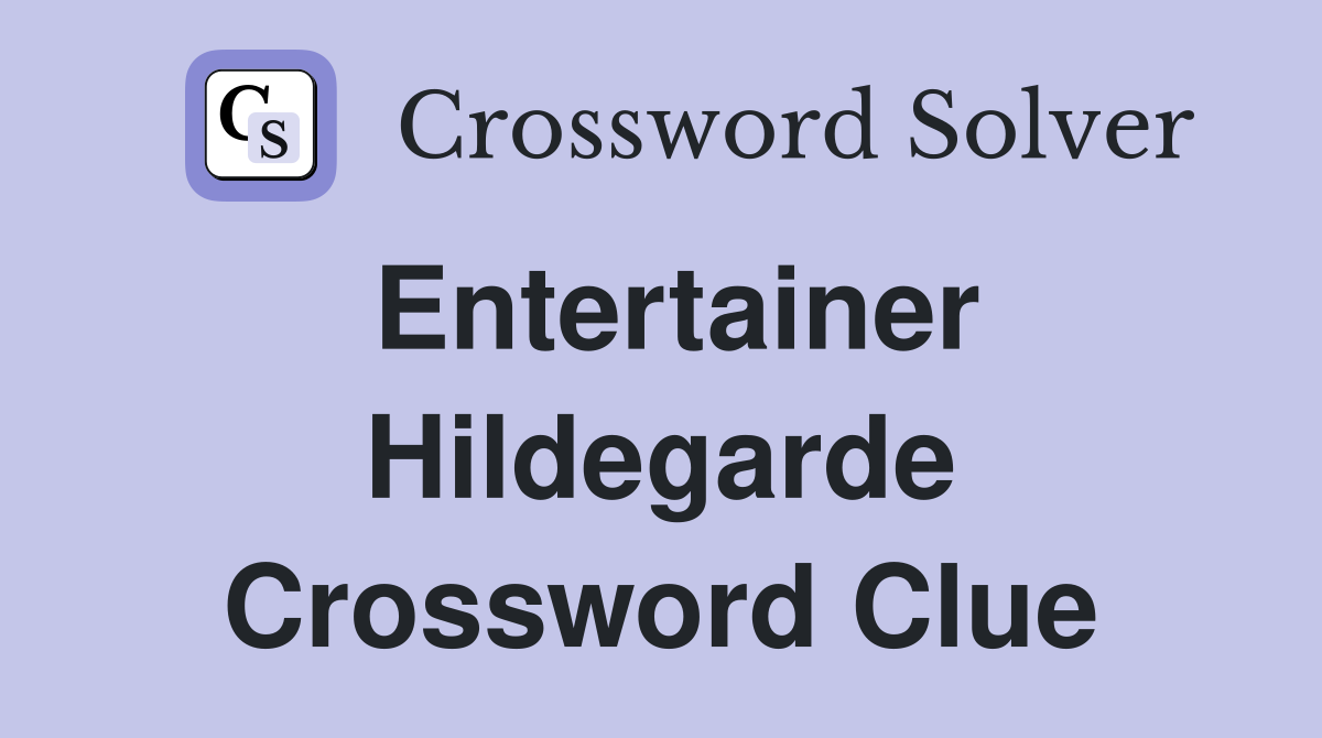 Entertainer Hildegarde Crossword Clue