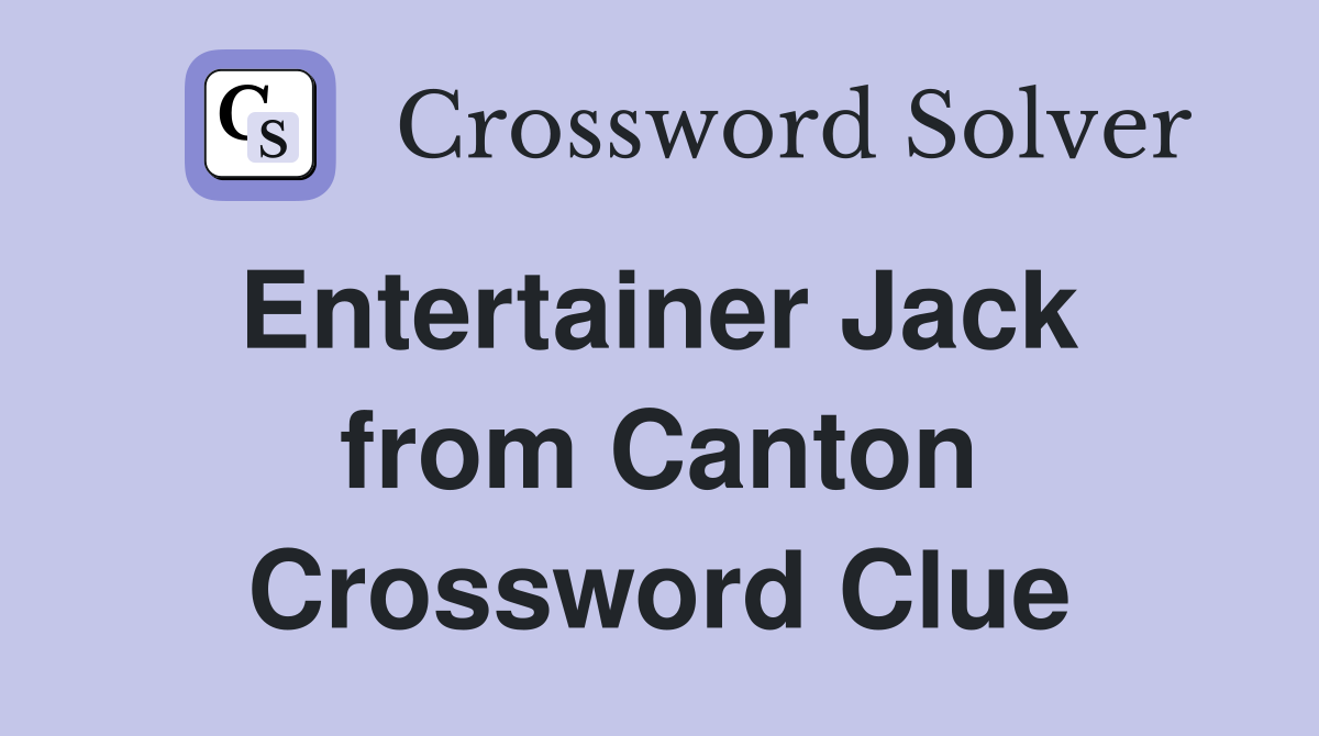 Entertainer Jack  from Canton Crossword Clue