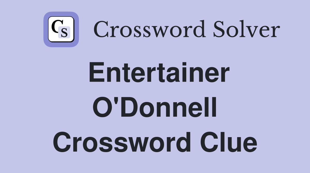 Entertainer O'Donnell Crossword Clue