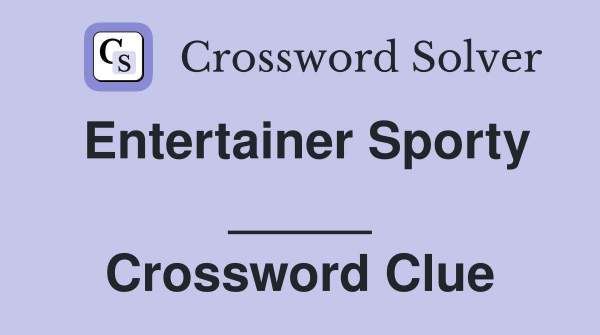 Entertainer Sporty _____ Crossword Clue