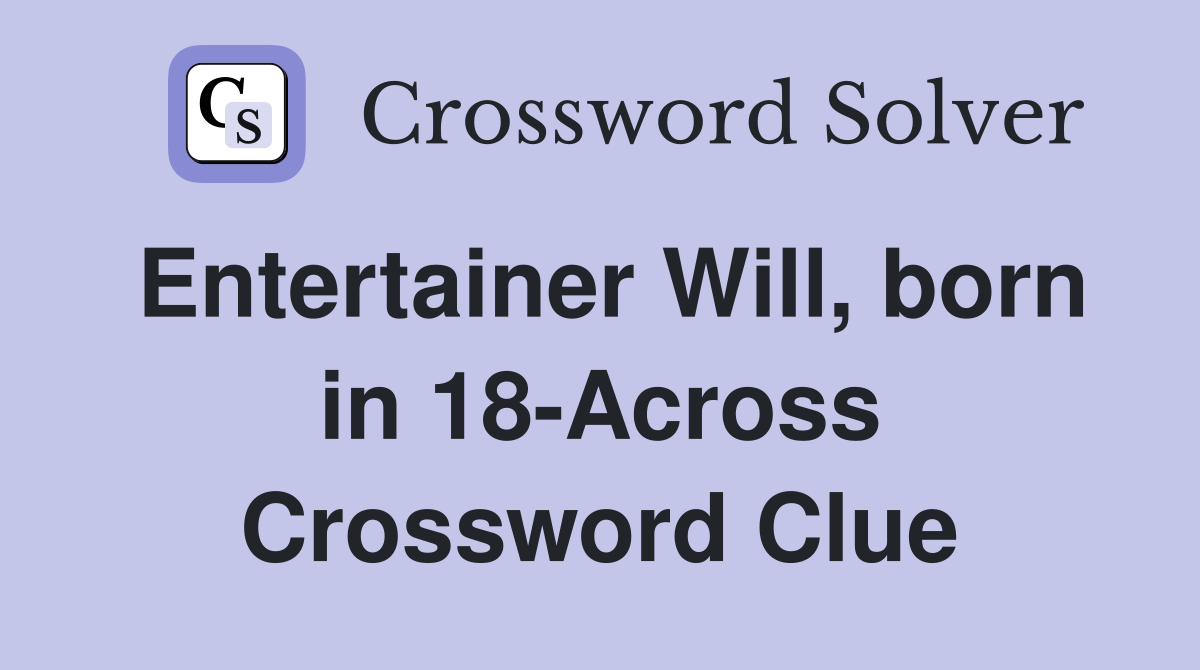 Entertainer Will, born in 18-Across Crossword Clue