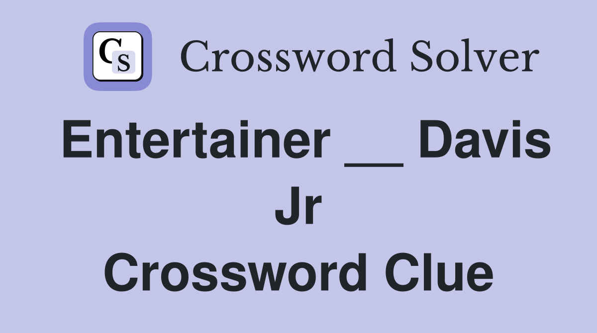 Entertainer __ Davis Jr Crossword Clue