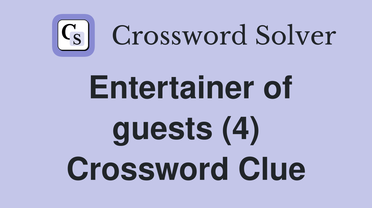 Entertainer of guests (4) Crossword Clue