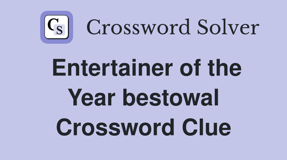 Entertainer of the Year bestowal Crossword Clue