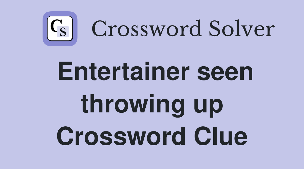 Entertainer seen throwing up Crossword Clue