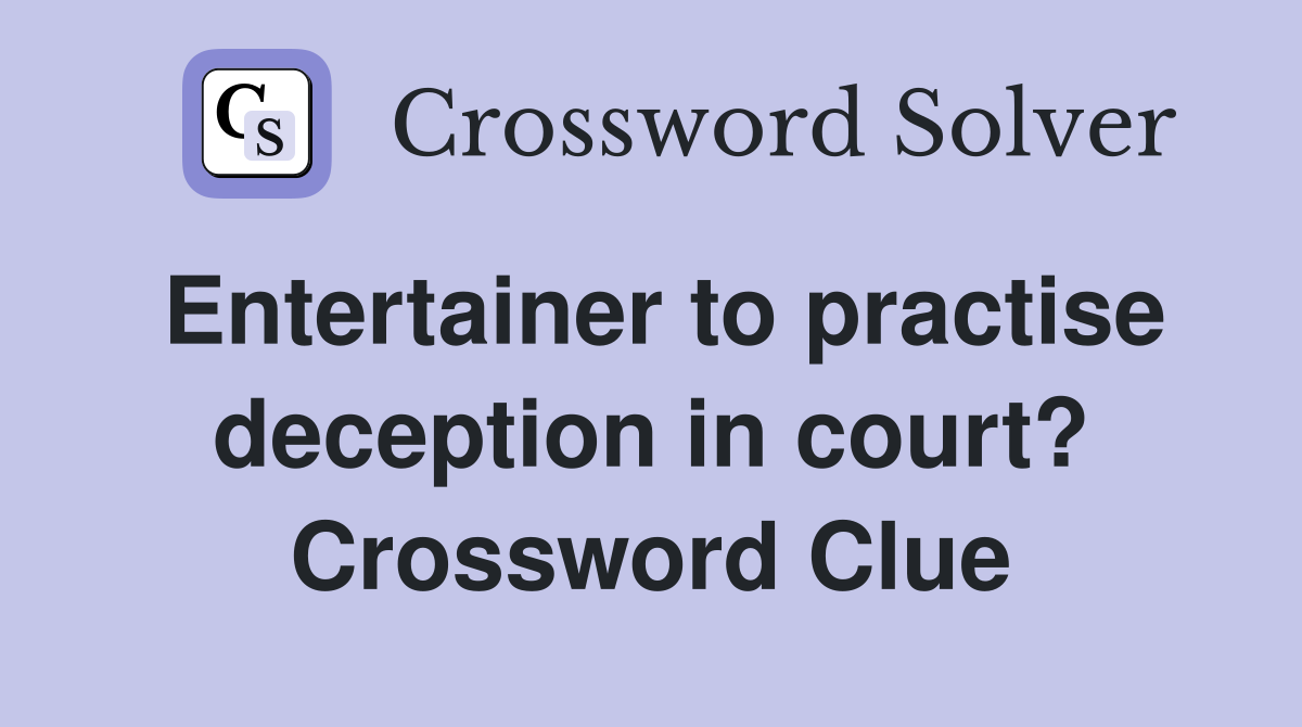 Entertainer to practise deception in court? Crossword Clue