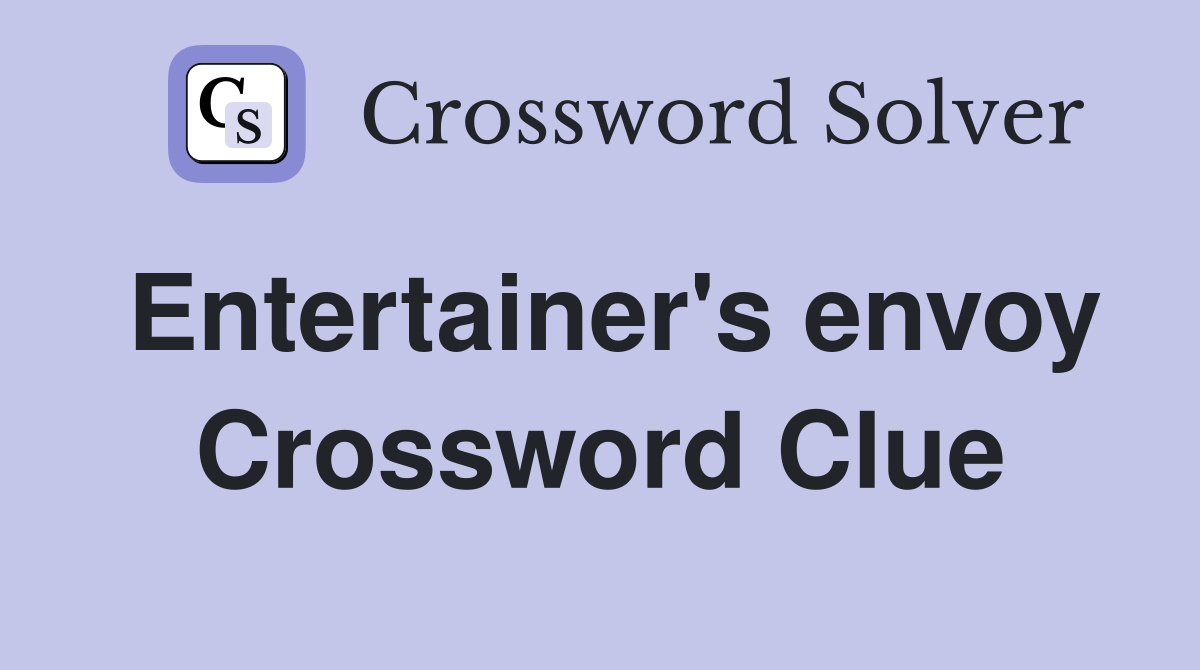 Entertainer's envoy Crossword Clue
