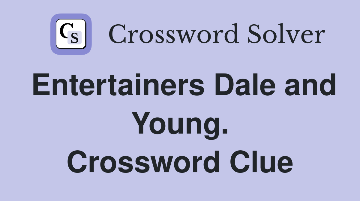 Entertainers Dale and Young. Crossword Clue