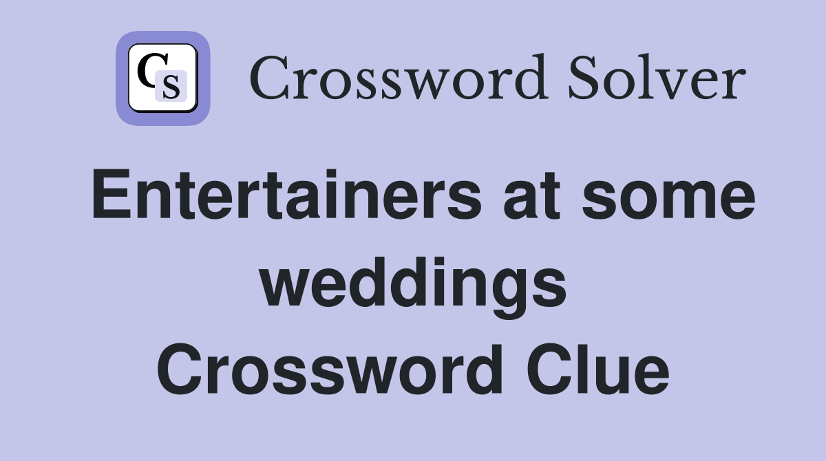 Entertainers at some weddings Crossword Clue