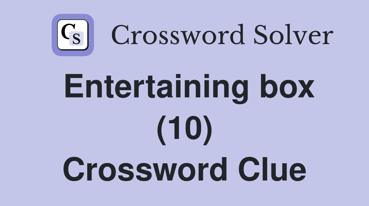 Entertaining box (10) Crossword Clue
