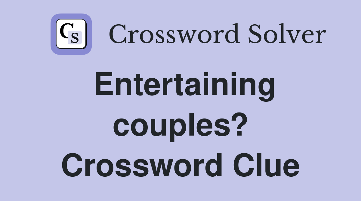 Entertaining couples? Crossword Clue